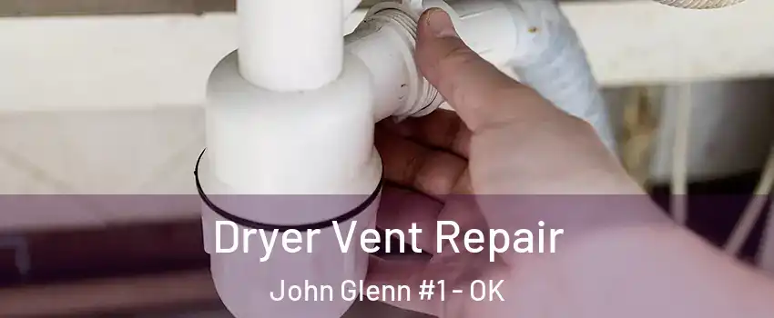Dryer Vent Repair John Glenn #1 - OK