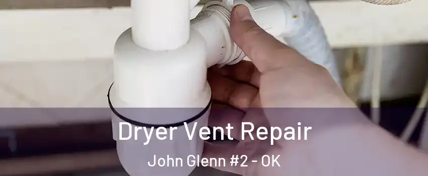 Dryer Vent Repair John Glenn #2 - OK