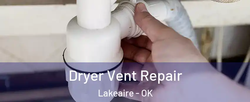 Dryer Vent Repair Lakeaire - OK