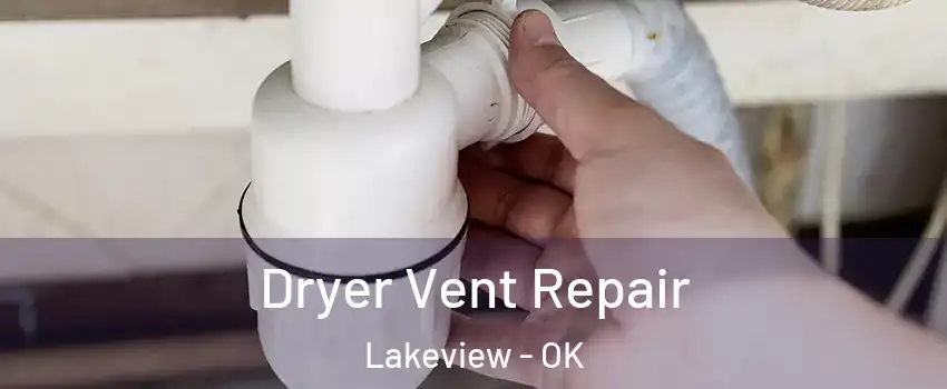 Dryer Vent Repair Lakeview - OK