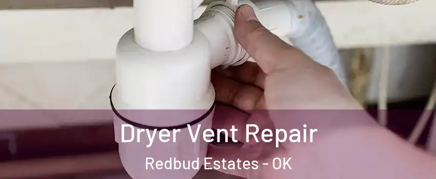 Dryer Vent Repair Redbud Estates - OK