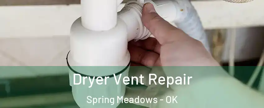 Dryer Vent Repair Spring Meadows - OK