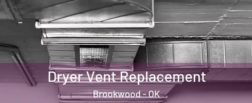 Dryer Vent Replacement Brookwood - OK
