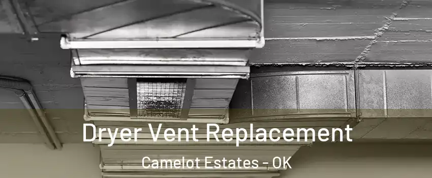 Dryer Vent Replacement Camelot Estates - OK