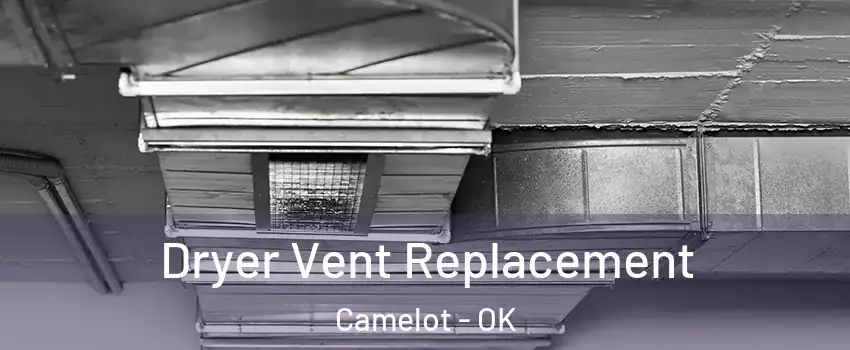 Dryer Vent Replacement Camelot - OK