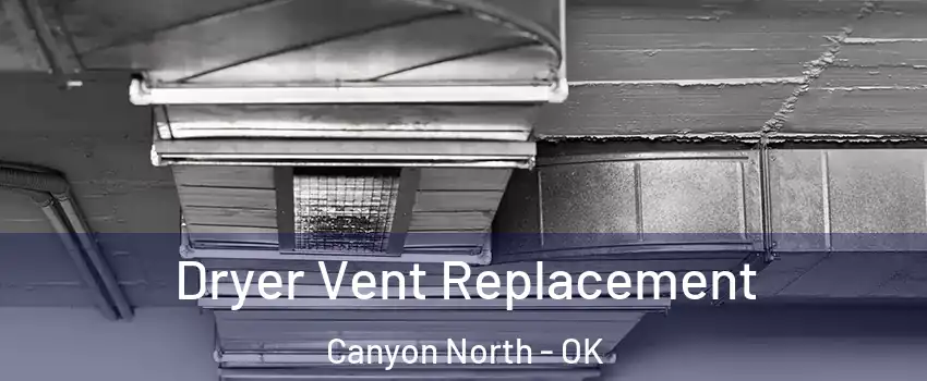 Dryer Vent Replacement Canyon North - OK