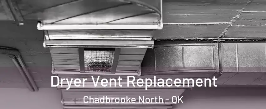 Dryer Vent Replacement Chadbrooke North - OK