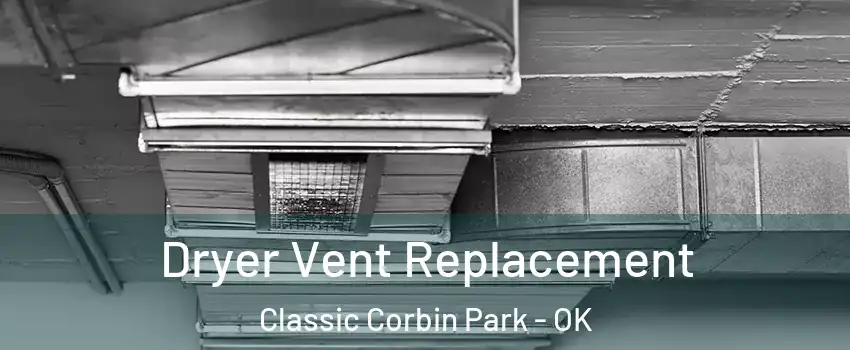 Dryer Vent Replacement Classic Corbin Park - OK