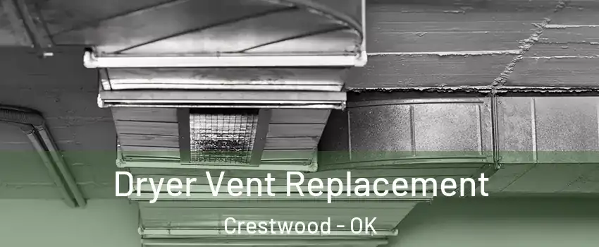 Dryer Vent Replacement Crestwood - OK