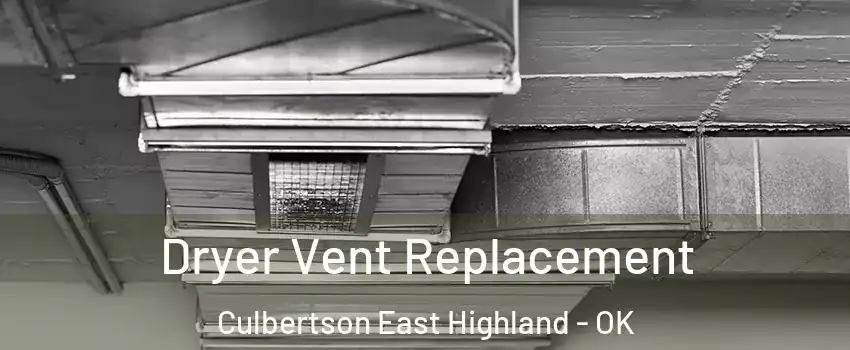 Dryer Vent Replacement Culbertson East Highland - OK