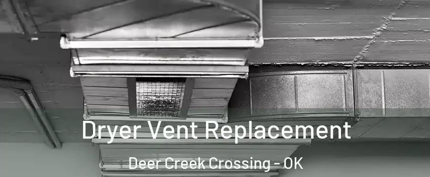 Dryer Vent Replacement Deer Creek Crossing - OK