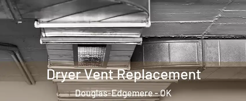 Dryer Vent Replacement Douglas-Edgemere - OK