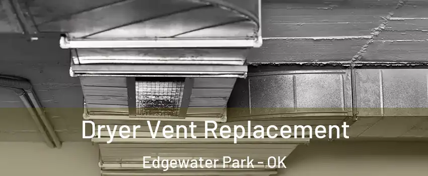 Dryer Vent Replacement Edgewater Park - OK