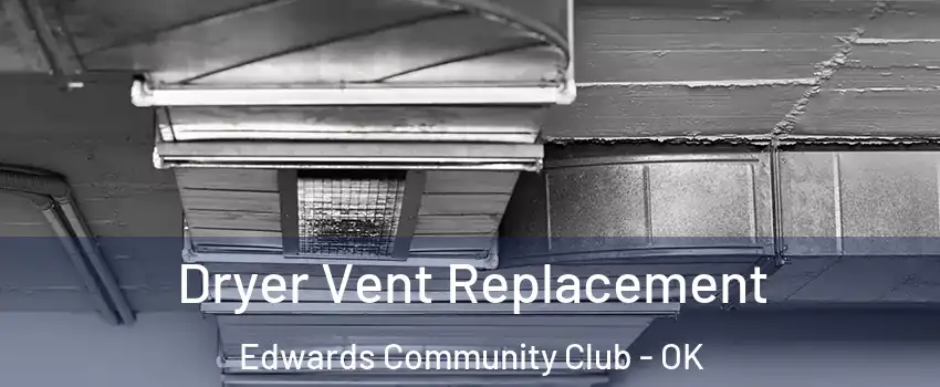 Dryer Vent Replacement Edwards Community Club - OK