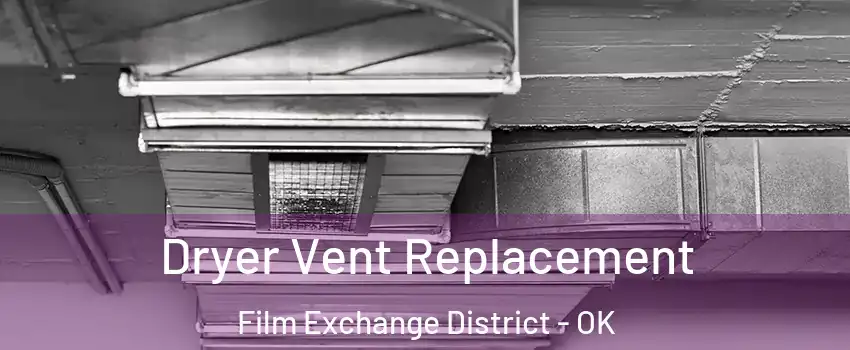 Dryer Vent Replacement Film Exchange District - OK