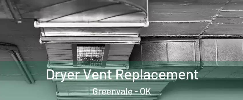 Dryer Vent Replacement Greenvale - OK