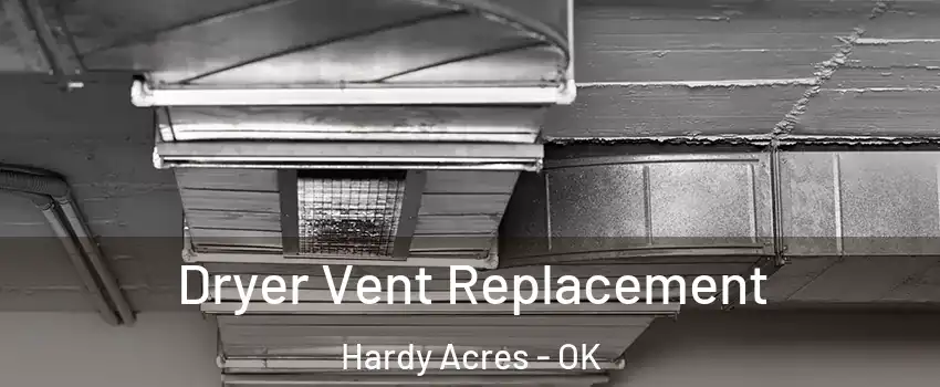 Dryer Vent Replacement Hardy Acres - OK