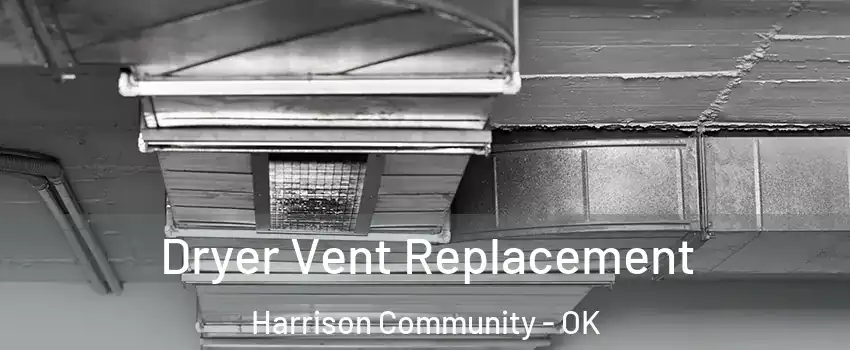 Dryer Vent Replacement Harrison Community - OK