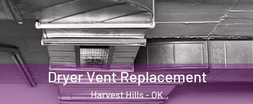 Dryer Vent Replacement Harvest Hills - OK