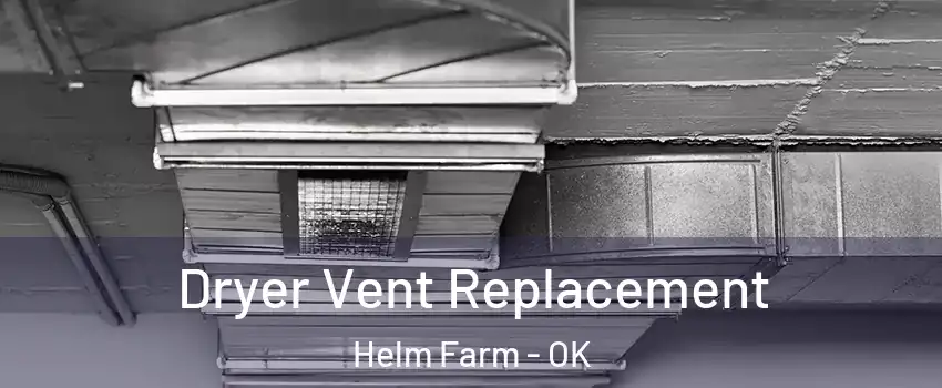 Dryer Vent Replacement Helm Farm - OK