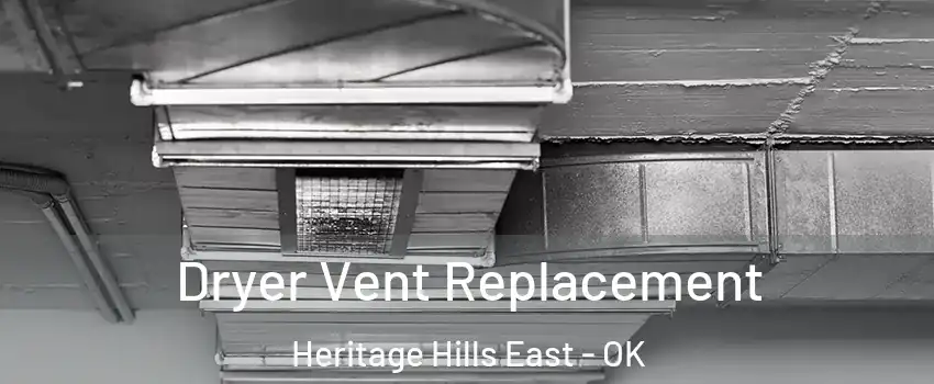 Dryer Vent Replacement Heritage Hills East - OK
