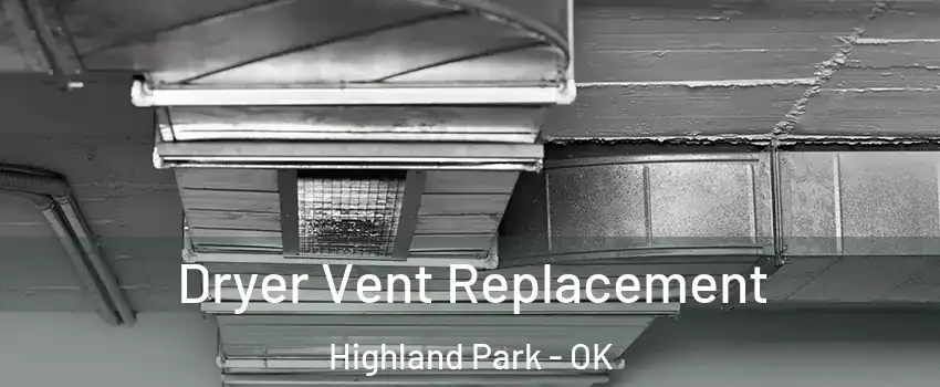 Dryer Vent Replacement Highland Park - OK