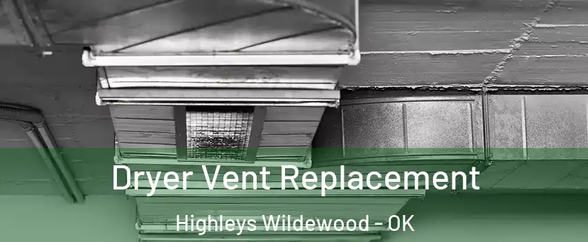 Dryer Vent Replacement Highleys Wildewood - OK