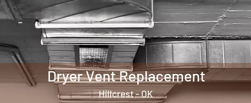 Dryer Vent Replacement Hillcrest - OK