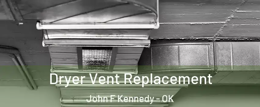 Dryer Vent Replacement John F Kennedy - OK