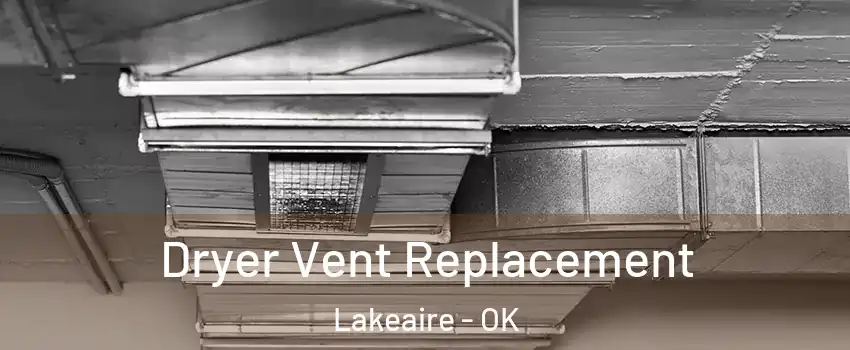 Dryer Vent Replacement Lakeaire - OK