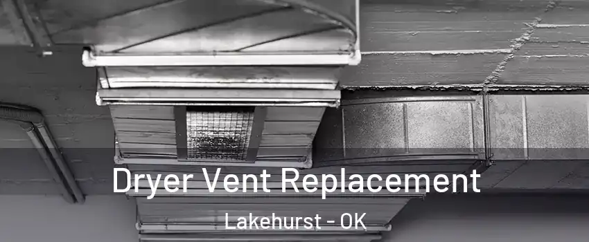 Dryer Vent Replacement Lakehurst - OK
