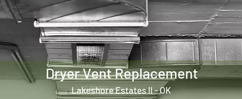 Dryer Vent Replacement Lakeshore Estates II - OK