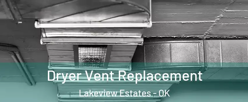 Dryer Vent Replacement Lakeview Estates - OK