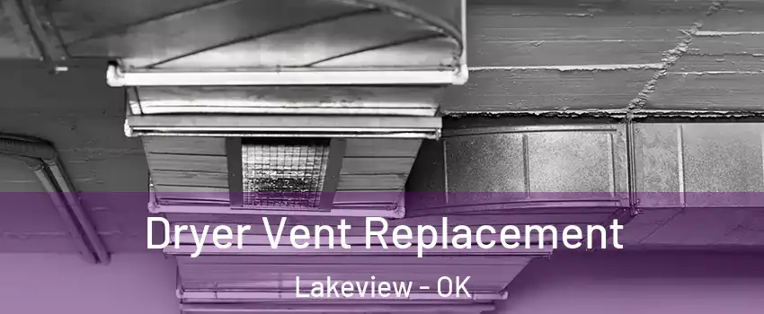 Dryer Vent Replacement Lakeview - OK
