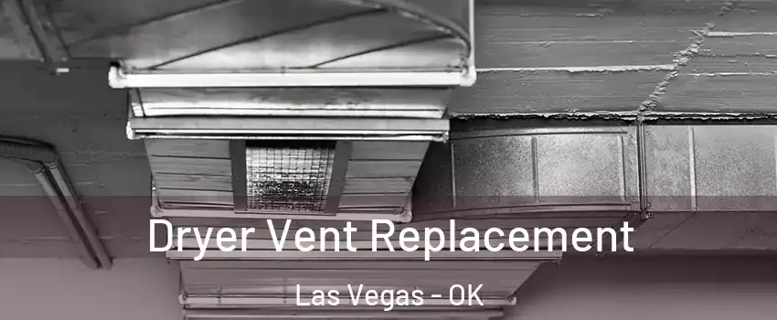 Dryer Vent Replacement Las Vegas - OK