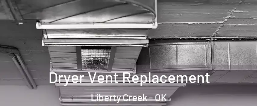 Dryer Vent Replacement Liberty Creek - OK