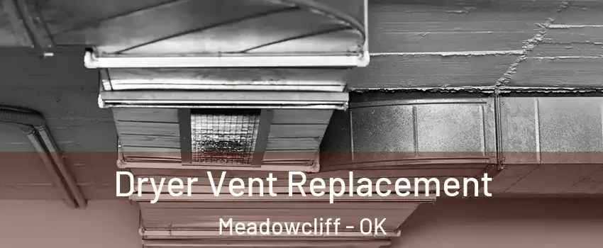 Dryer Vent Replacement Meadowcliff - OK