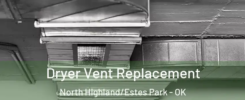 Dryer Vent Replacement North Highland/Estes Park - OK