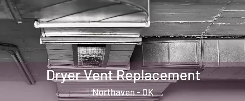 Dryer Vent Replacement Northaven - OK