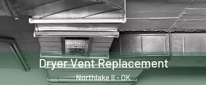 Dryer Vent Replacement Northlake II - OK