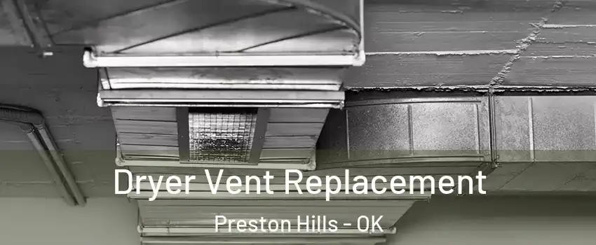 Dryer Vent Replacement Preston Hills - OK