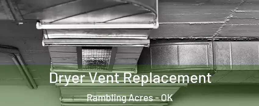 Dryer Vent Replacement Rambling Acres - OK