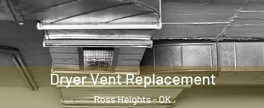 Dryer Vent Replacement Ross Heights - OK