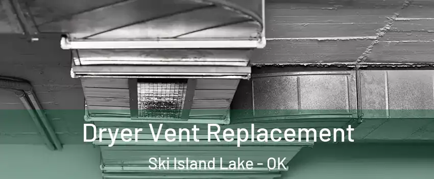 Dryer Vent Replacement Ski Island Lake - OK
