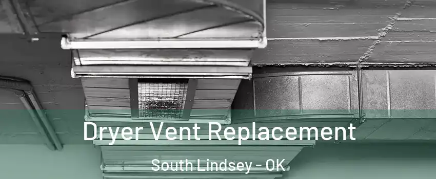 Dryer Vent Replacement South Lindsey - OK