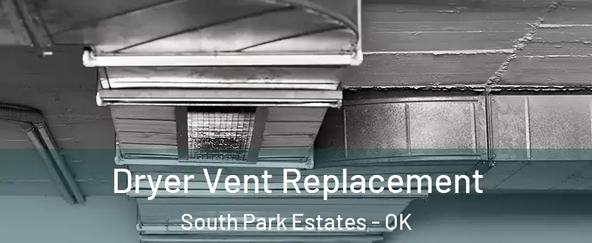 Dryer Vent Replacement South Park Estates - OK