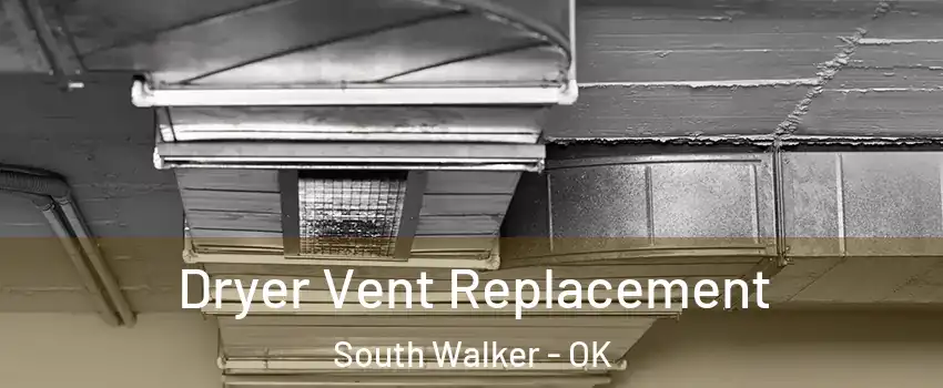 Dryer Vent Replacement South Walker - OK