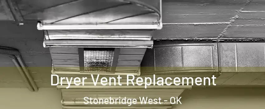 Dryer Vent Replacement Stonebridge West - OK