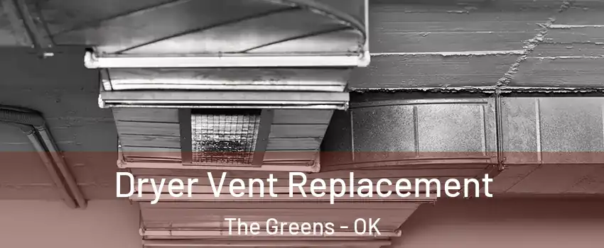 Dryer Vent Replacement The Greens - OK