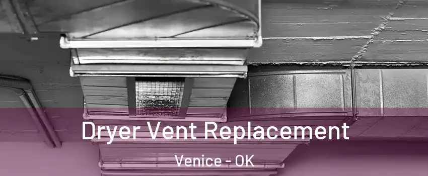 Dryer Vent Replacement Venice - OK